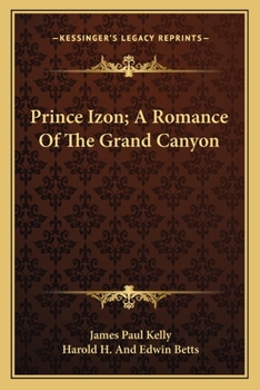 Prince Izon; A Romance Of The Grand Canyon