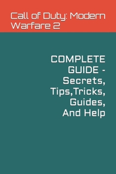 Paperback Call of Duty: Modern Warfare 2 Complete Guide - Secrets, Tips, Tricks, Guides, And Help Book