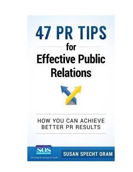 Paperback 47 PR Tips for Effective Public Relations: How you can achieve better PR results Book