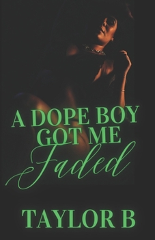 Paperback A Dope Boy Got Me Faded Book
