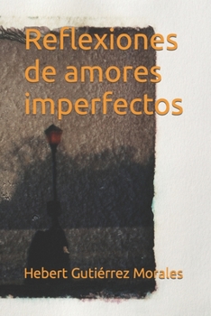 Paperback Reflexiones de amores imperfectos [Spanish] Book