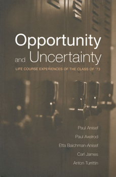 Paperback Opportunity and Uncertainty: Life Course Experiences of the Class of '73 Book