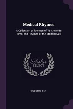 Paperback Medical Rhymes: A Collection of Rhymes of Ye Anciente Time, and Rhymes of the Modern Day Book