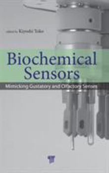 Hardcover Biochemical Sensors: Mimicking Gustatory and Olfactory Senses Book