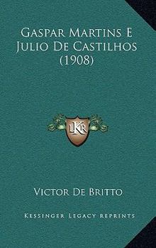 Paperback Gaspar Martins E Julio De Castilhos (1908) [Portuguese] Book