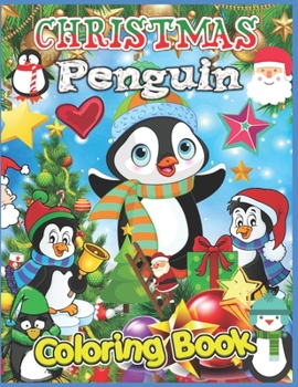 Christmas Penguin Coloring Book: Happy Christmas Coloring Book for girls ages 3-8 featuring Penguin, Cute Penguin Coloring Book Gift for Girls (Best Penguin Activity Book for Girls)