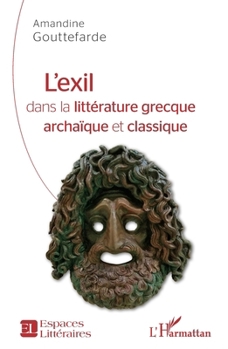 L'exil dans la littérature grecque archaïque et classique (Espaces Littéraires) (French Edition)