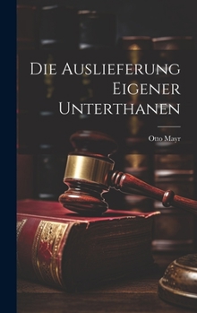 Hardcover Die Auslieferung eigener Unterthanen [German] Book