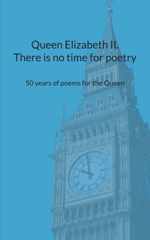 Paperback Queen Elizabeth II. There is no time for poetry: 50 years of poems for the Queen Book