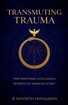 Paperback Transmuting Trauma: How Emotional Intelligence Rewrote My Inherited Story Book