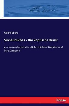 Paperback Sinnbildliches - Die koptische Kunst: ein neues Gebiet der altchristlichen Skulptur und ihre Symbole [German] Book