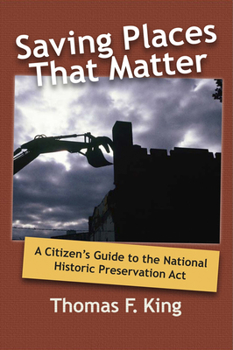 Paperback Saving Places That Matter: A Citizen's Guide to the National Historic Preservation Act Book