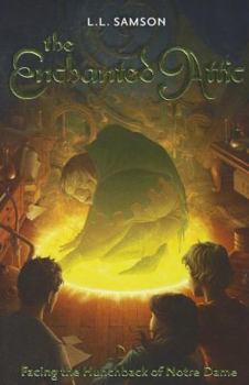 Facing the Hunchback of Notre Dame - Book #1 of the Enchanted Attic