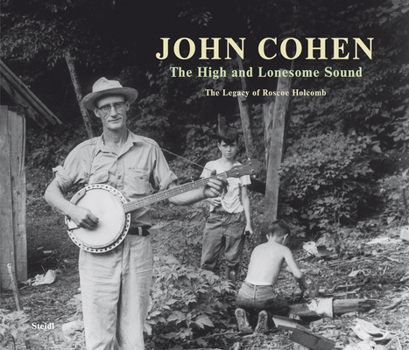 Hardcover John Cohen: The High and Lonesome Sound Book