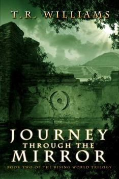 Journey Through the Mirror - Book #2 of the Rising World Trilogy