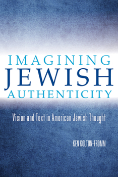 Paperback Imagining Jewish Authenticity: Vision and Text in American Jewish Thought Book