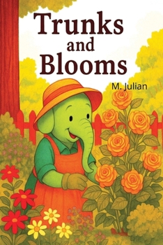 Trunks and Blooms: A Gentle Children's Book About a Tale of Order Friendship and Flourishing through Change and Challenges While Accepting the Gifts of Neurodiversity | 6x9, 30 Fun Filled Pages
