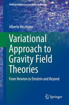 Paperback Variational Approach to Gravity Field Theories: From Newton to Einstein and Beyond Book
