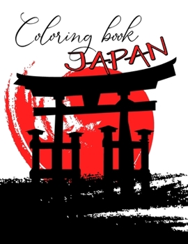 Coloring book - Japan: Coloring book sets for adults relaxation | Japan style | Anti-stress colors, landscapes, portraits, symbols ...