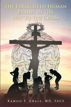 Hardcover The Persecuted Human Brains in the Way to the Cross Book