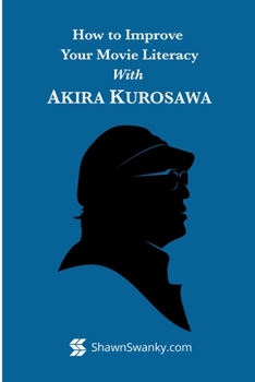 Paperback How to Improve Your Movie Literacy with Akira Kurosawa Book