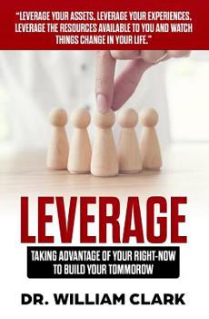 Paperback Leverage: Taking Advantage of your Right-Now to Build your Tomorrow Book