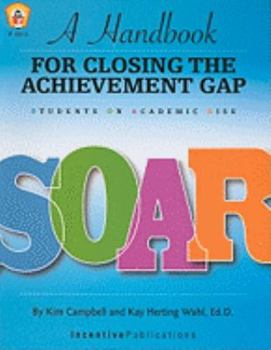 Paperback A Handbook for Closing the Achievement Gap: SOAR: Students on Academic Rise Book