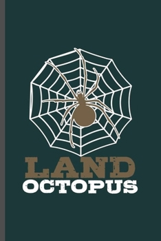 Paperback Land Octopus: Cool Animated Spider Design Funny Sayings Blank Journal For Spider Lover Pet occasional Gift (6"x9") Dot Grid Notebook Book