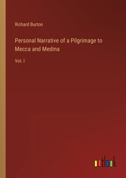 Paperback Personal Narrative of a Pilgrimage to Mecca and Medina: Vol. I Book