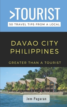 Paperback Greater Than a Tourist- Davao City Philippines: 50 Travel Tips from a Local Book