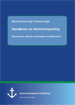 Paperback Handbook on Vermicomposting: Requirements, Methods, Advantages and Applications Book