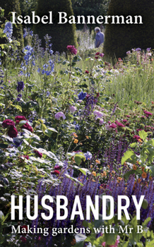 Hardcover Husbandry: Making Gardens with Mr. B Book