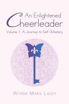 Paperback An Enlightened Cheerleader: Volume 1: A Journey to Self-Mastery Book