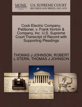 Paperback Cook Electric Company, Petitioner, V. Frank Horton & Company, Inc. U.S. Supreme Court Transcript of Record with Supporting Pleadings Book