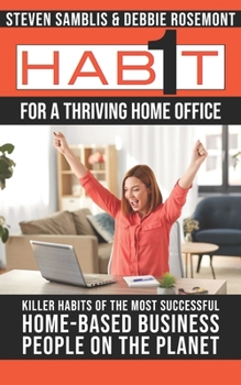 Paperback 1 Habit For a Thriving Home Office: Killer Habits of the Happiest Achieving Home-Based business people on the planet Book