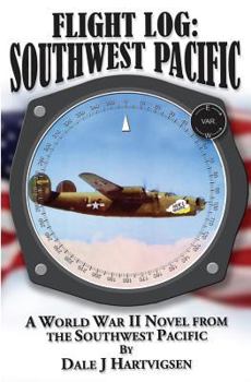 Paperback Flight Log: Southwest Pacific: A World War II Novel from the Southwest Pacific Book