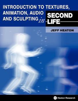 Paperback Introduction to Textures, Animation Audio and Sculpting in Second Life Book