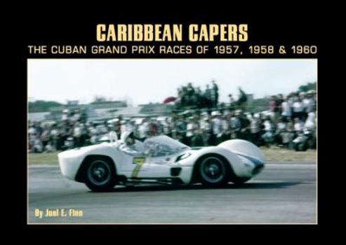 Hardcover Caribbean Capers The Cuban Grand Prix Races of 1957 1958 and 1960 Book