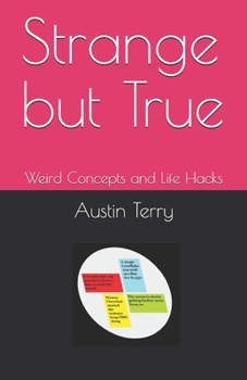 Paperback Strange but True: Weird Concepts and Life Hacks Book