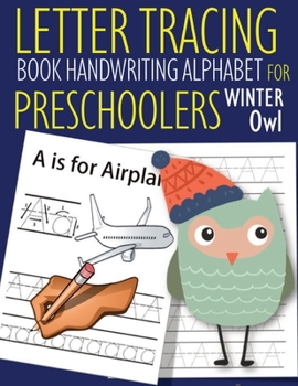 Paperback Letter Tracing Book Handwriting Alphabet for Preschoolers Winter Owl: Letter Tracing Book -Practice for Kids - Ages 3+ - Alphabet Writing Practice - H Book