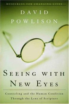Paperback Seeing with New Eyes: Counseling and the Human Condition Through the Lens of Scripture Book