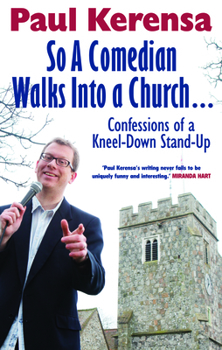 Paperback So a Comedian Walks Into a Church: Confessions of a Kneel-Down Stand-Up Book