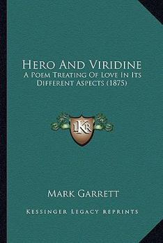 Paperback Hero And Viridine: A Poem Treating Of Love In Its Different Aspects (1875) Book