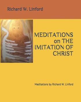 Paperback Meditations on THE IMITATION OF CHRIST: Meditations by Richard W. Linford Book