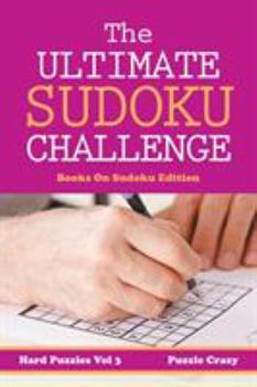 Paperback The Ultimate Soduku Challenge (Hard Puzzles) Vol 3: Books On Sudoku Edition Book