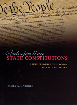Hardcover Interpreting State Constitutions: A Jurisprudence of Function in a Federal System Book