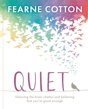 Hardcover Quiet: Learning to Silence the Brain Chatter and Believing That You're Good Enough Book