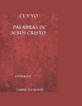 Paperback El Y Yo . Palabras de Jesús Cristo: Extracto [Spanish] Book