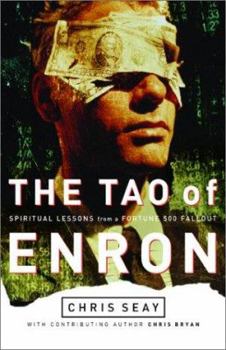 Hardcover The Tao of Enron: Spiritual Lessons from a Fortune 500 Fallout Book