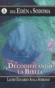 Paperback Del Eden a Sodoma: Decodificando la Biblia [Spanish] Book